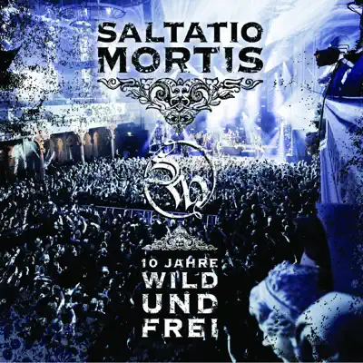 10 Jahre Wild und Frei - Saltatio Mortis 10 Jahre Wild und Frei - Saltatio Mortis