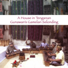 A House in Tenganan: Gunawan's Gamelan Selonding - I Nyoman Partha Gunawan