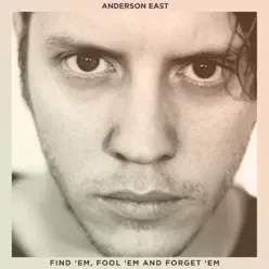 Find 'Em, Fool 'Em and Forget 'Em - Single - Anderson East