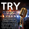 Try (Karaoke Instrumental Version) [Originally Performed By Colbie Caillat] - Karaoke Galaxy