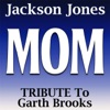 Mom (A Tribute to Garth Brooks) - Single