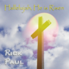 Hallelujah, He Is Risen - Rick Paul