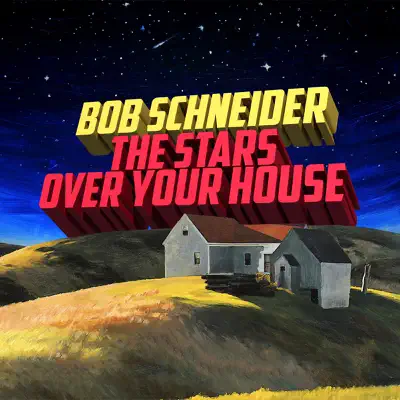 The Stars over Your House - Single - Bob Schneider