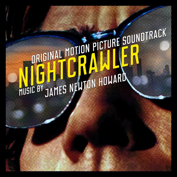 Nightcrawler (Original Motion Picture Soundtrack) - James Newton Howard