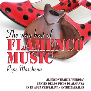 The Very Best of Flamenco Music: Pepe Marchena