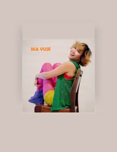 Ouve Ika Vuje, vê vídeos de música, lê a biografia, vê as datas da digressão e muito mais!