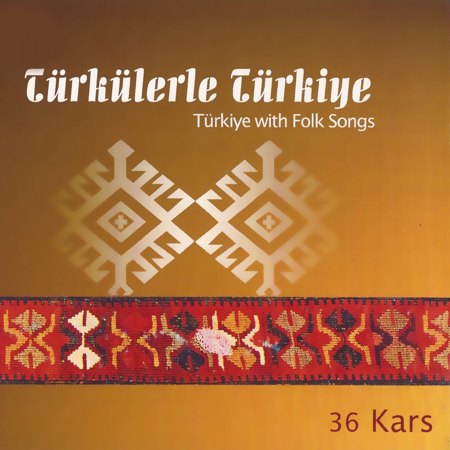 Türkülerle Türkiye, Vol. 36 (Kars)