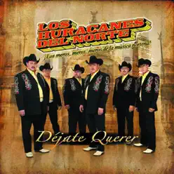 Déjate Querer - Los Huracanes del Norte