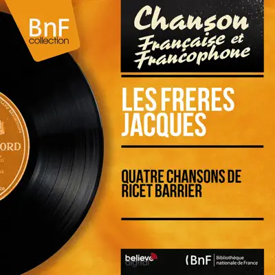 Quatre chansons de Ricet Barrier (feat. Franck Aussman et son orchestre & Pierre Philippe) [Mono Version] - EP - Les Frères Jacques