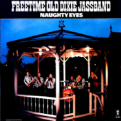 Naughty Eyes - Freetime Old Dixie Jassband