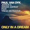 Paul van Dyk, Jessus & Adham Ashraf - Only In a Dream (feat. Tricia McTeague)