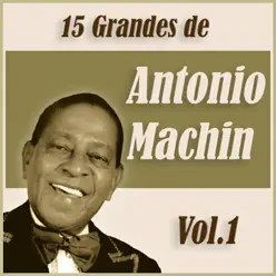 15 Grandes de Antonio Machín Vol. 1 - Antonio Machín