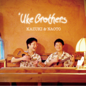 'UkeBrothers - KAZUKI & NAOTO