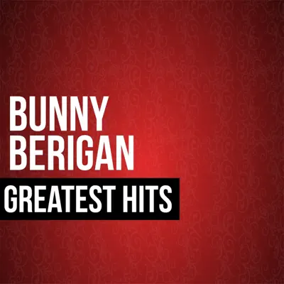Greatest Hits - Bunny Berigan Greatest Hits - Bunny Berigan