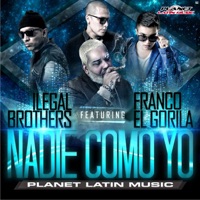 Nadie Como Yo (feat. Franco el Gorila) - Single - Ilegal Brothers