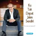 Ku Tak Dapat Jalan Sendiri