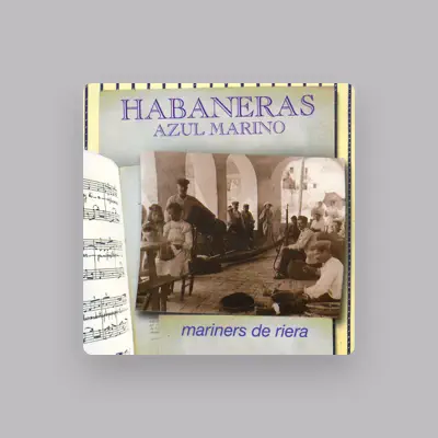 Listen to Mariners De Riera, watch music videos, read bio, see tour dates & more!