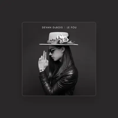 Listen to Devan DuBois, watch music videos, read bio, see tour dates & more!