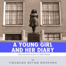 A Young Girl and Her Diary: The Life and Legacy of Anne Frank (Unabridged)