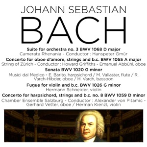 Bach: Orchestral Suite No. 3, BWV 1068; Harpsichord Concerto No. 4, BWV 1055; Violin Sonata, BWV 1020; Fugue, BWV 1026 & Harpsichord Concerto, BWV 1059