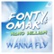 Wanna Fly (feat. Nano William) [Radio Edit] - Fonty & Omar lyrics