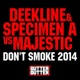 Don t Smoke 2014 Deekline Specimen a vs Majestic Single