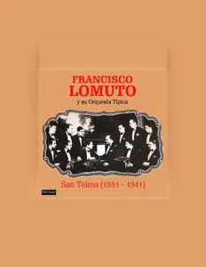 Posłuchaj wykonawcy Francisco Lomuto y Su Orquesta Tipica, obejrzyj teledyski, przeczytaj biografię, zobacz daty tras koncertowych i nie tylko!