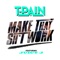 Make That Sh*t Work (feat. Juicy J) - T-Pain lyrics