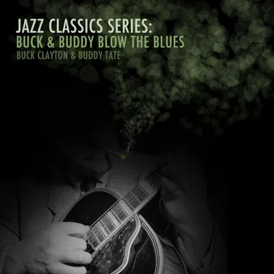 Jazz Classics Series: Buck & Buddy Blow the Blues - Buck Clayton