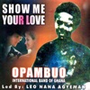Show Me Your Love (feat. Leo Nana Agyeman)