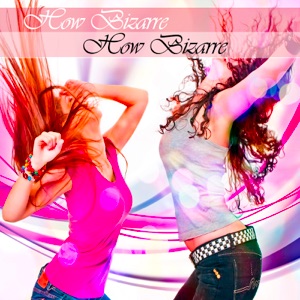 How Bizaare - Single