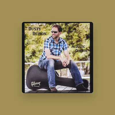 Listen to Dusty Duhon, watch music videos, read bio, see tour dates & more!