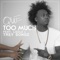 Too Much (feat. Lizzle & Trey Songz) - QUE. lyrics