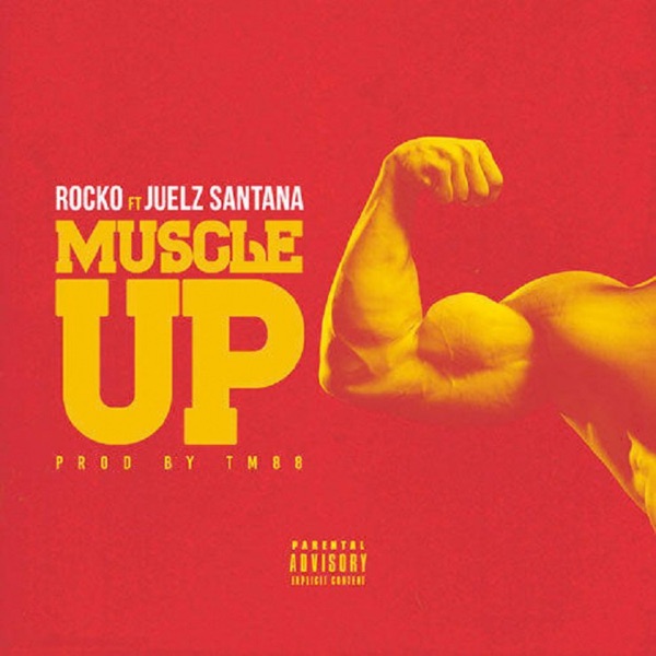 Muscle Up (feat. Juelz Santana) - Single - Rocko
