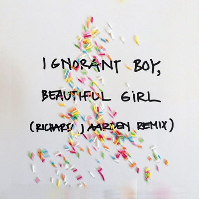 Ignorant boy, beautiful girl (Richard J Aarden remix) - Single