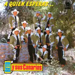 A Quién Esperas... - Beto y Sus Canarios