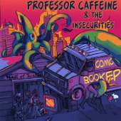 Professor Caffeine & the Insecurities - Ever Since That Car Accident Steve Sure Has Been Acting Strange