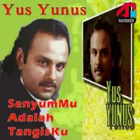 Senyummu Adalah Tangisku — Yus Yunus