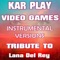 Video Games (Instrumental Mix) - Kar Play lyrics