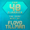 Top 40 Classics: The Very Best of Floyd Tillman, 2014