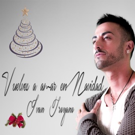 Vuelves a Amar en Navidad (feat. Ricky Furiati, Aridian, Alvaro Martin, Santos Real, Young Killer & Lupion) Iván Troyano