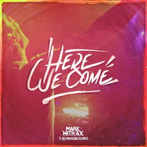Here We Come (feat. Runaground) - Single
