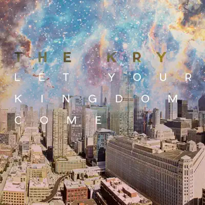 Let Your Kingdom Come - EP - The Kry