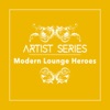 Artist Series: Modern Lounge Heroes