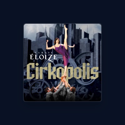 Listen to Cirque Éloize, watch music videos, read bio, see tour dates & more!