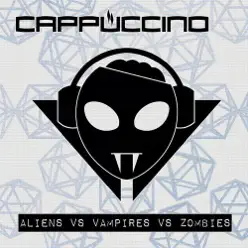 Aliens vs Vampires vs Zombies - EP - Cappuccino Aliens vs Vampires vs Zombies - EP - Cappuccino