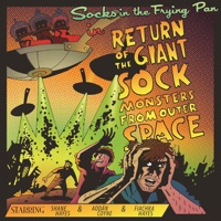 Return of the Giant Sock Monsters from Outer Space by Socks in the Frying Pan on Apple Music