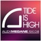 Tide Is High (Sax Mix) [feat. CvB] - Alex Megane lyrics