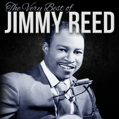 The Very Best of Jimmy Reed (Remastered) - Jimmy Reed