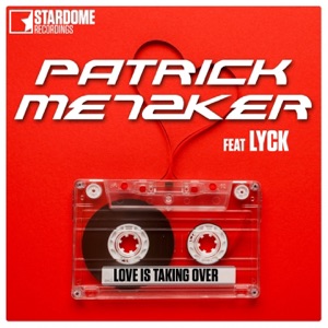 Love Is Taking Over (feat. Lyck)